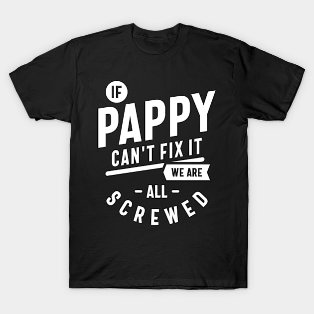 Gift for Pappy If Pappy Can't Fix It T-Shirt by cidolopez